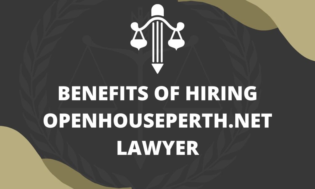 Benefits of Hiring openhouseperth.net Lawyer
